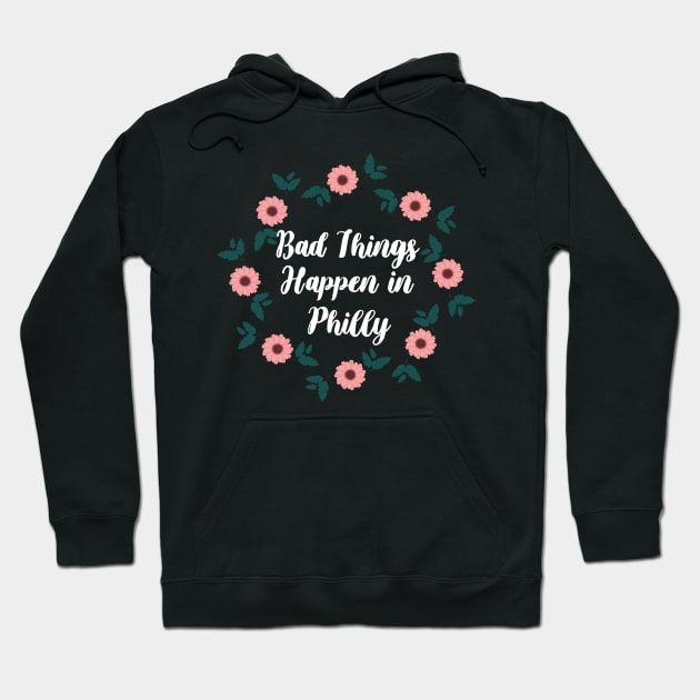 Bad Things Happen In Philly Hoodie by WassilArt